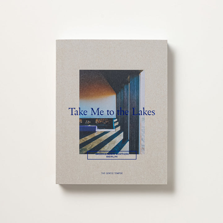 Take Me to the Lakes - Weekender Edition Berlin Vol. II